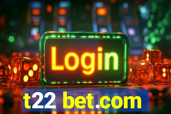 t22 bet.com